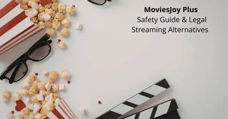MoviesJoy Plus: Safety Guide & Legal Streaming Alternatives 2024