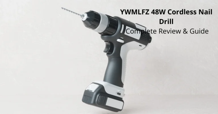 YWMLFZ 48W Cordless Nail Drill: Complete Review & Guide