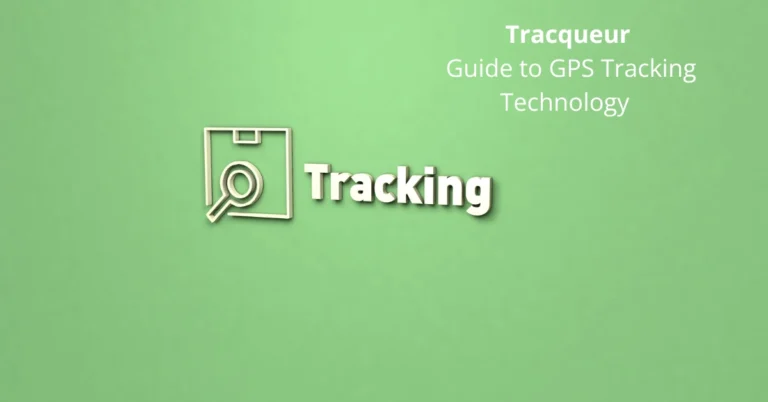 Tracqueur: Complete Guide to GPS Tracking Technology in 2025